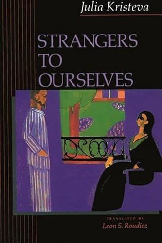 Strangers to Ourselves (European Perspectives: A Social Thought and Cultural Criticism) von Columbia University Press